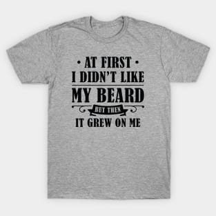 It Grew On Me T-Shirt